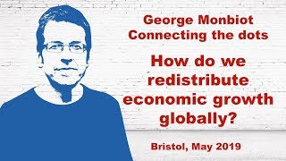 George Monbiot – How do we unsure equitable economic growth and redistribution of wealth?