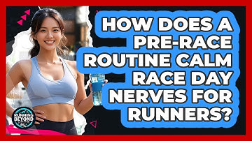 How Does A Pre-race Routine Calm Race Day Nerves For Runners? - Running Beyond Limits