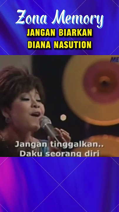 DIANA NASUTION JANGAN BIARKAN #diananasution #muchsinalatas  #titieksandhora #eddysilitonga