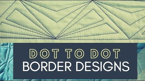 Quilting Easy Geometric Border Designs: Free-motion Challenge Quilting Along Dot to Dot Quilting