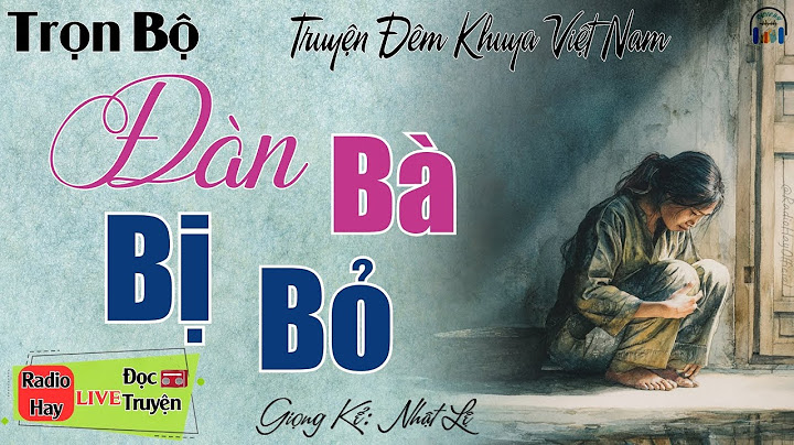 Nghe mà khóc cạn nước mắt: " Đàn Bà Bị Bỏ " | Nghe kể truyện đêm khuya Việt Nam ngủ cực ngon