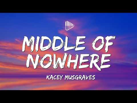 Kacey Musgraves - Middle of Nowhere (Lyrics)