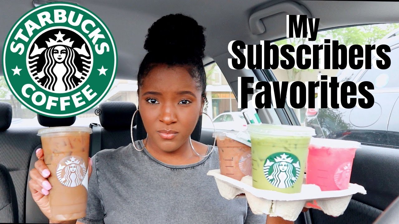 TRYING MY SUBSCRIBERS FAVORITE STARBUCKS DRINKS