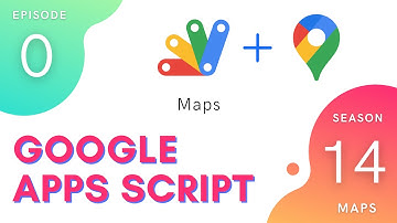 Access Google Maps in Apps Script - Introduction | Maps Service ~ Episode 14.0
