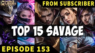 TOP 15 SAVAGE Moments Episode 153 ● Mobile Legends