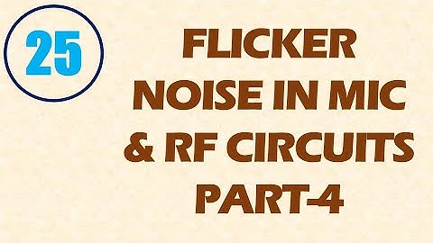MIC&RFSD | Lecture-25 | Flicker Noise in MIC & RF System Design Part-4