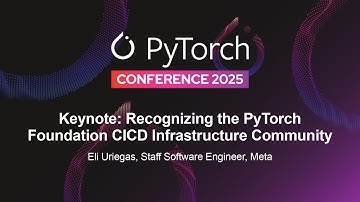 Keynote: Recognizing the PyTorch Foundation CICD Infrastructure Community - Eli Uriegas