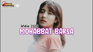 LAGU JOGET 2024 - MOHABBAT BARSA || INDIA MIX ILHAM LAMBERZI