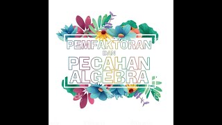 Tingkatan 2 : Pemfaktoran : 4 Sebutan Algebra