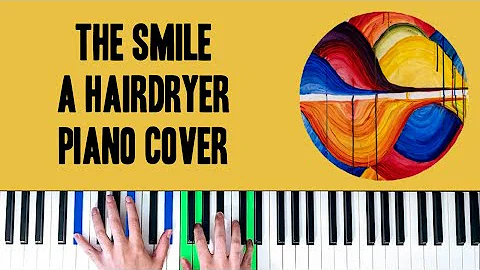 A Hairdryer - The Smile [Piano Cover]