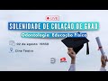 COLAÇÃO DE GRAU - ODONTOLOGIA / EDUCAÇÃO FÍSICA