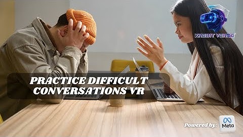 Practice Difficult Conversations In VR