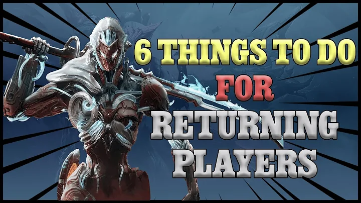 6 Things To Do As Returning Players | Warframe
