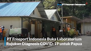 PT Freeport Indonesia Buka Laboratorium Rujukan Diagnosis COVID 19 untuk Papua