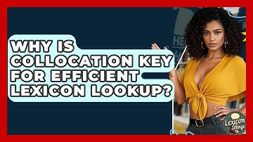 Why Is Collocation Key For Efficient Lexicon Lookup? - Lexicon Lounge