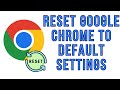 How To Reset Google Chrome To Default Settings (2023)