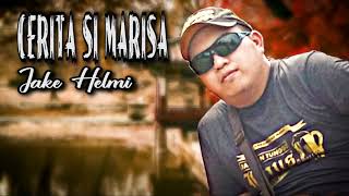 CERITA SI MARISA - JAKE HELMI (  LYRIC )