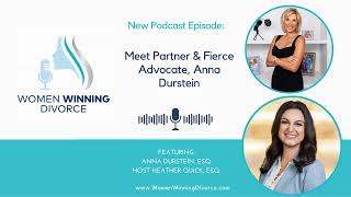 Women Winning Divorce #97 Meet Partner and Fierce Women’s Advocate, Anna Durstein