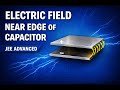 ELECTRIC FIELD AT THE EDGE OF CAPACITOR | JEE ADVANCED