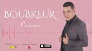 Boubkeur ... Cadena ( Audio Officiel )