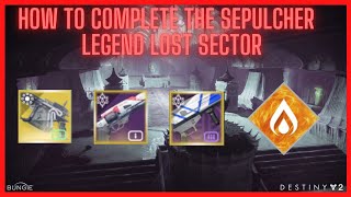 How To Complete the SEPULCHER Legend Lost Sector Season of the Seraph Lost Sector Guide