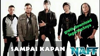 Naff - sampai kapan | free download |