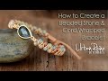 How to Create a Beaded Stone & Cord Wrapped Bracelet