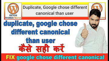 duplicate google chose different canonical than user | google duplicate canonical