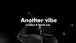 Video thumbnail of "Luciano ft Omah Lay - Another vibe (Lyrics video)   @OmahLay @luciano"