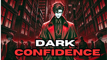 Mastering The Art Of Dark Confidence – Becoming an "Unshakable Introvert"