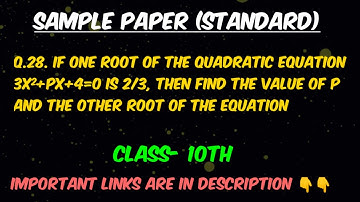If one root of the quadratic equation 3x²+Px+4=0 is 2/3, then find the value of P and the other root
