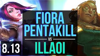 FIORA vs ILLAOI (TOP) ~ Pentakill, Godlike ~ NA Master ~ Patch 8.13