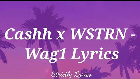 Cashh x Wstrn - Wag1 Lyrics