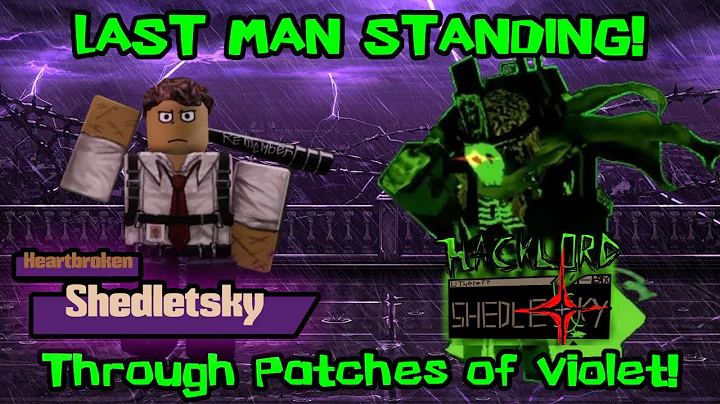 THROUGH PATCHES OF VIOLET (Hacklord Shedletsky VS Heartbroken Shedletsky Last Man Standing FORSAKEN)
