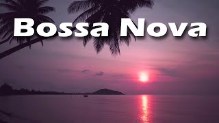 Relax Music  Sunset Bossa Nova  Charming Bossa Nova Instrumental Jazz Music