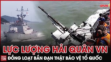 QPVN - Lực Lượng Hải Quân đồng loạt Bắn Đạn Thật làm chủ Vũ Khí để Bảo Vệ Vùng Biển Đất Nước