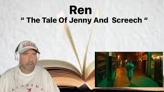 Ren - " The Tale of Jenny & Screech (FULL Official Music Video) "- (Reaction)