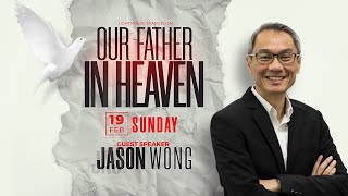 Sunday Service - Our Father In Heaven by Guest Speaker Jason Wong
