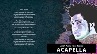 Umut Kaya - Mor Yazma Acapella ( Müziksiz Vokal ) + Şarkı Sözleri