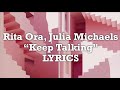 Rita Ora, Julia Michaels - Keep Talking (Lyrics)