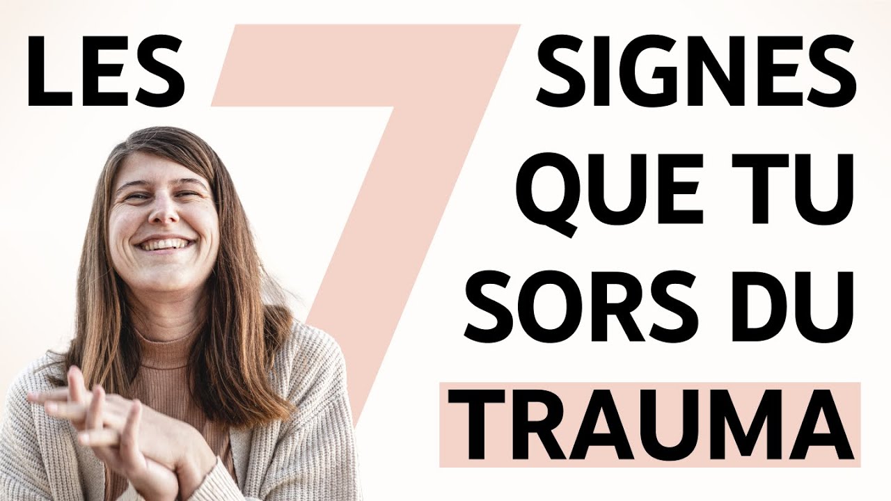 #70 Les 7 signes que tu sors du trauma