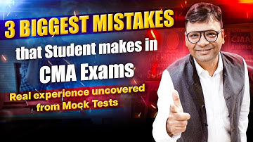 3 Mistakes Students Makes in CMA Exam | CMA Inter | CMA Final