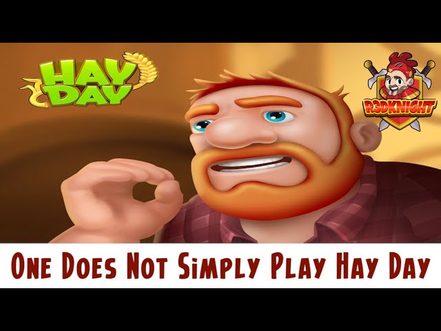 Hay Day - One Does Not Simply Play Hay Day - Youtube