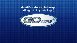 GoGPS  - Geotab Drive App  (Forgot to log out of app) screenshot 3