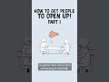 Tips for Getting People To Open Up