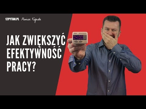 Wideo: Jak Poprawić Efektywność Swojej Pracy