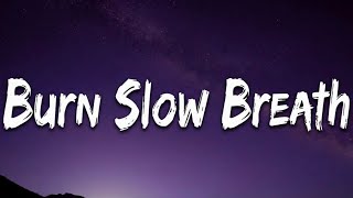 Burn Slow Breath (Lyrics) | Best Lyric Video