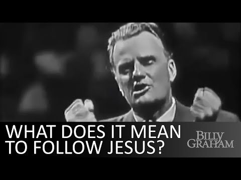 What Does It Mean To Follow Jesus - Billy Graham