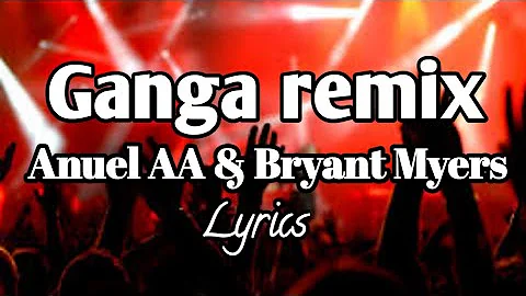 Gan Ga Remix Bryant Myers & Anuel AA (Official Lyrics Video)