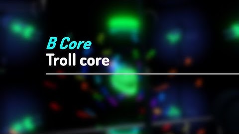 B CORE TROLL STARTUP